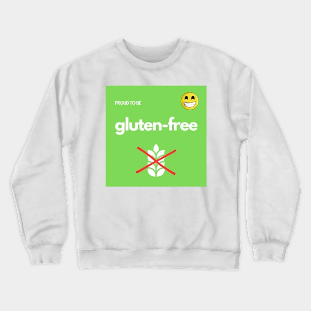 Proud To Be Gluten-Free - Green Crewneck Sweatshirt by MoonOverPines